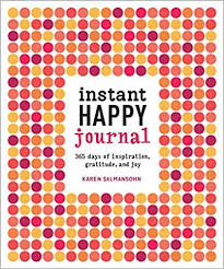 Instant Happy Journal 365 Days Of Inspiration Gratitude And Joy Karen Salmansohn 9781607748243 Amazo In 2020 Happiness Journal Gratitude Journal Gratitude Quotes