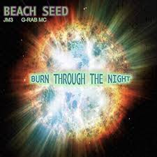 Play Burn Through the Night (feat. G-Rab MC) by Jm3 & Beach Seed feat. G