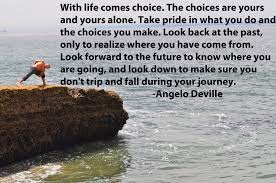 We Are Always Faced With Difficult Choices In Life It S Your Ability To Make That Choice On Your Own That Defines You Quotespictures Com