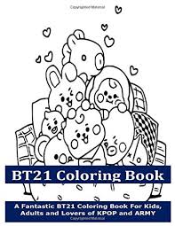 High to notify me when this product is available: Amazon Com Bt21 Coloring Book A Fantastic Bt21 Coloring Book For Kids Adults And Lovers Of Kpop And Army 9798668301805 Preston Linda Books