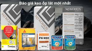 Báo giá keo dán gạch Weber, Asia, Quickmix, Sika 2024 update mới nhất