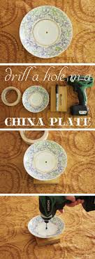 How To Drill A Hole In A China Plate Ehow Com China Crafts Teacup Crafts Crafts
