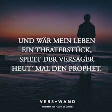 Und Ware Mein Leben Ein Theatherstuck Spielt Der Versager Heut Mal Den Prophet Visual Statements Visual Statements Spruche Zitate Versager