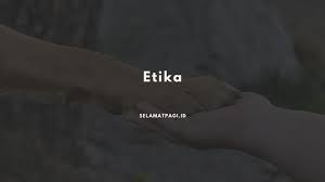 Bentuk tunggal kata 'etika' yaitu ethos sedangkan bentuk jamaknya yaitu ta etha. Pengertian Etika Ciri Ciri Jenis Dan Fungsinya Selamatpagi Id