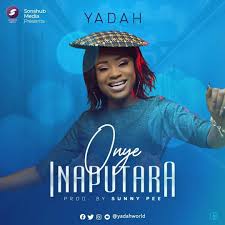 Free Download Onye Inaputara By Yadah Lyrics Yadahworld Gospel Song Download Gospel Music Gospel Music