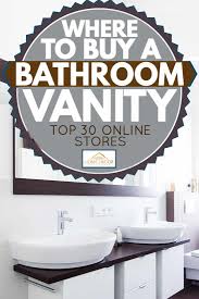 Vanities are constructed from solid hardwood that is available in various finishes and include marble or granite countertops. Where To Buy A Bathroom Vanity Top 30 Online Stores Home Decor Bliss