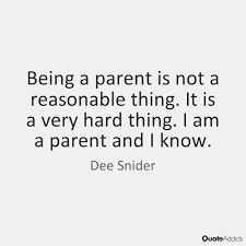 They didn't have to do their kids like this. Quotes About Parenting Is Hard 38 Quotes
