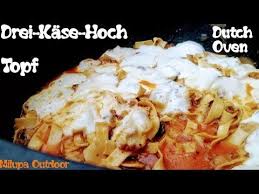 Drei Kase Hoch Topf Aus Dem Dutch Oven Leckeres All In Gericht Youtube Einfache Gerichte Lecker Lebensmittel Essen
