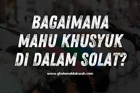 Shalat yang mempunyai kedudukan yang sangat mulia di sisi allah swt. Bagaimana Cara Khusyuk Di Dalam Solat Oleh Ustaz Abd Muein Abd Rahman Kalau Pertubuhan Ghulam Al Dakwah Selangor Gad