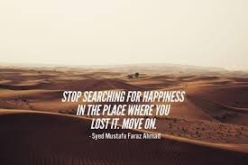 Stop Looking For Happiness In The Place You Lost It Meaning Syed Mustafa Faraz Ahmad On Instagram Stop Searching For Happiness In The Place Where You Lost It Move On Syed Musta Instagram Cool Words Instagram Posts