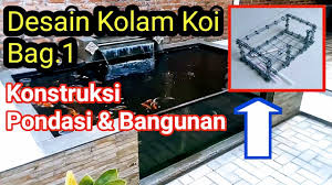 Membuat kolam ikan koi dengan batu bulat atau batu kali. Desain Kolam Koi Bag 1 Konstruksi Pondasi Dan Bangunan Kolam Youtube