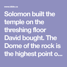 Solomon Built The Temple On The Threshing Floor David Bought The Dome Of The Rock Is The Highest Point Of The Templ Temple In Jerusalem Threshing Floor Temple