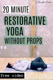 25 september 2019 posted by annachu. 20 Minute Restorative Yoga Without Props Chriskayoga