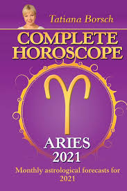 Complete Horoscope Aries 2021 Monthly Astrological Forecasts For 2021 Borsch Tatiana Borsch Tatiana 9789925579303 Amazon Com Books
