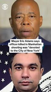 Mayor Eric Adams says officer killed in Manhattan shooting was "devoted to  the City of New York"
