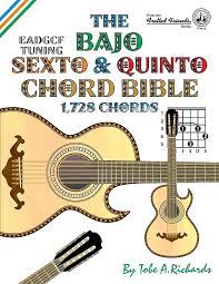 The Bajo Sexto and Bajo Quinto Chord Bible: EADGCF and ADGCF Standard  Tunings 1,728 Chords: Richards, Tobe A.: 9781906207540: Amazon.com: Books