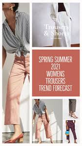 Women S Trousers And Shorts Trends Spring Summer 2021 Spring Summer Fashion Trends Fashion Trend Forecast Spring Fashion Trends