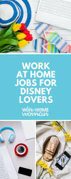 Work At Home Jobs For Disney Lovers Work From Home Jobs Home Jobs Work From Home Moms