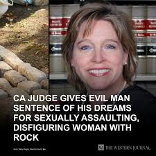 CA Judge Gives Evil Man Sentence of His Dreams for Sexually Assaulting,  Disfiguring Woman With Rock: It's called Suicidal Empathy