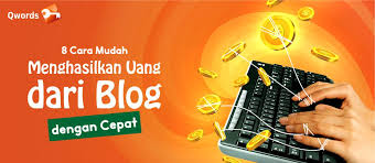 Anda bisa menjual barang dan jasa, melakukan. 8 Cara Mudah Menghasilkan Uang Dari Blog Qwords