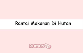 Contoh rantai makanan di hutan. Rantai Makanan Di Hutan Pengertian Komponen Dan Contonya