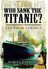 Jack died in the disaster, but as a result of his bravery 705 people were rescued. Who Sank The Titanic The Final Verdict Amazon De Strange Robert J Fremdsprachige Bucher