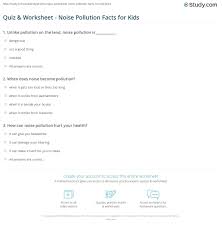 Be careful not to sound the fire alarm on this quiz, it's a tough one to beat! Quiz Worksheet Noise Pollution Facts For Kids Study Com