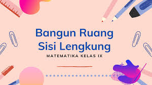 Check spelling or type a new query. Bahan Ajar Matematika Bangun Ruang Sisi Lengkung