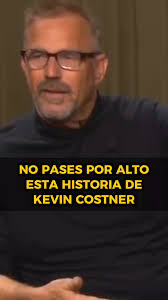 Kevin Costner narra una historia que te conmovera y te deja una leccion  importante de vida. #fyi #kevincostner #DanceWithWolves #movies #actor  #loquetuquiera #HablandoConGabz #hollywood #lifelessons ...