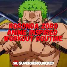 Roronoa Zoro Workout Routine Train Like Zoro From One Piece Superhero Jacked In 2021 Zoro Roronoa Zoro Workout