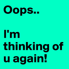 It's just like a wonderful fairytale come true. Oops I M Thinking Of U Again Post By Mylonelyworld On Boldomatic