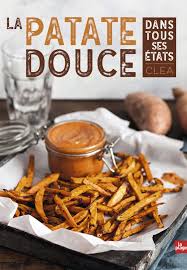 La Patate Douce Dans Tous Ses Etats Editions La Plage Cuisiner Patate Douce Patates Yaourt Vegetal