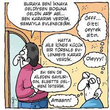 buraya beni iknaya geldiysen bosuna geldin arif abi ben kararimi verdim sema yla evlenecegim offf gitti ceyrek altin karikatur komik komik seyler