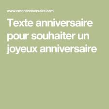 Texte Anniversaire Pour Souhaiter Un Joyeux Anniversaire Texte Anniversaire Message Anniversaire Message Joyeux Anniversaire