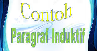 Sedangkan untuk paragraf induktif, kalimat utamanya terletak di akhir paragraf. 10 Contoh Paragraf Induktif Dapurimajinasi