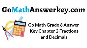 100% editable in microsoft word & google docs (also comes in pdf) answer keys included! Go Math Grade 6 Answer Key Chapter 2 Fractions And Decimals Go Math Answer Key