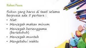 Terdapat dua rukun puasa, tanpa adanya rukun tersebut maka puasa menjadi tidak sah di sisi allah swt. F I Q I H Puasa Oleh Yulina