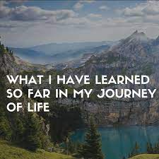What I Have Learned So Far In My Journey Of Life By Manoj Singh Negi Medium
