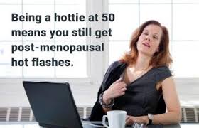 It's not allan fault you are a old woman. Funny Quotes On Turning 50 Lovetoknow