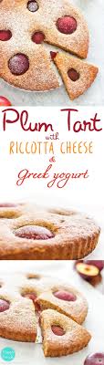 Plum Tart With Ricotta Greek Yogurt Happy Foods Tube Recipe Desserts Homemade Recipes Dessert Delicious Cake Recipes