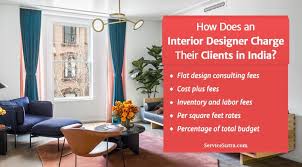 How Does An Interior Designer Charge Their Clients In India Interior Design Interior Design