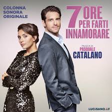 Pasquale Catalano - 7 ore per farti innamorare (Colonna Sonora Originale  del Film) | Deezer
