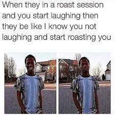 See more ideas about thanksgiving clapback, funny memes, hilarious. Dopl3r Com Memes When They In A Roast Session And You Start Laughing Then They Be Like L Know You Not Laughing And Start Roasting You