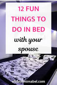 The pleasure will make him ask for more. 12 Fun Things To Do In Bed With Your Spouse Funny Marriage Advice Happy Marriage Tips Happy Marriage Quotes
