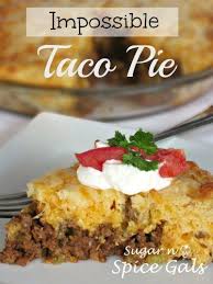 Bisquick Impossible Taco Pie Impossible Taco Pie Recipe Bisquick Recipes Bisquick Recipes Dinner Recipes