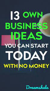 13 Easy Ideas To Start A Business Without Investment In 2020 Easy Business Ideas Own Business Ideas Starting A Business