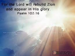 For The Lord Will Rebuild Zion And Appear In His Glory Psalm 102 16 Psalms Holy Bible Pray