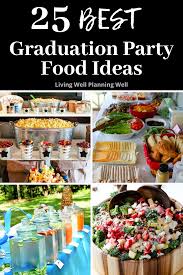When i plan any kind of party, i usually start with the theme, decorations then the food. 25 Best Graduation Party Food Ideas Graduation Party Foods Graduation Party Snacks Graduation Party Desserts