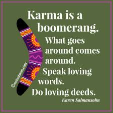 .and sayings on coming back around karma quotes religious pics and quotes what goes around comes around back to work quotes and man quotes quotes everything comes back around abraham lincoln quotes albert einstein quotes bill gates quotes bob marley quotes. Karma Quotes And Karma Sayings What Goes Around Comes Around