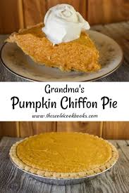 Grandma S Pumpkin Chiffon Pie Pumpkin Chiffon Pie Traditional Pumpkin Pie Recipe Thanksgiving Pie Recipes